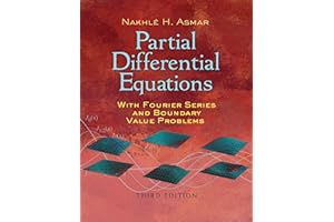 Partial Differential Equations with Fourier Series and Boundary Value Problems: Third Edition (Dover Books on Mathematics)