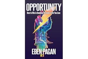 Opportunity: How to Win in Business and Create a Life You Love