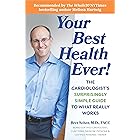Your Best Health Ever!: The Cardiologist's Surprisingly Simple Guide to What Really Works