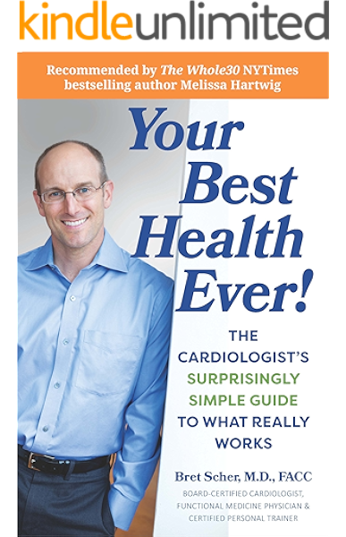 Your Best Health Ever The Cardiologist S Surprisingly Simple Guide To What Really Works Kindle Edition By Scher M D Bret Health Fitness Dieting Kindle Ebooks Amazon Com