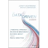 The Data Driven Leader: A Powerful Approach to Delivering Measurable Business Impact Through People Analytics