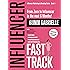 Influencer Fast Track: From Zero to Influencer in the next 6 Months!: 10X Your Marketing & Branding for Coaches, Consultants, Professionals & Entrepreneurs (Influencer Marketing & Branding)