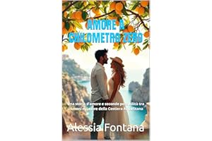 AMORE A CHILOMETRO ZERO (Italian Edition): Una storia d’amore e seconde possibilità tra i limoni e il mare della Costiera Ama
