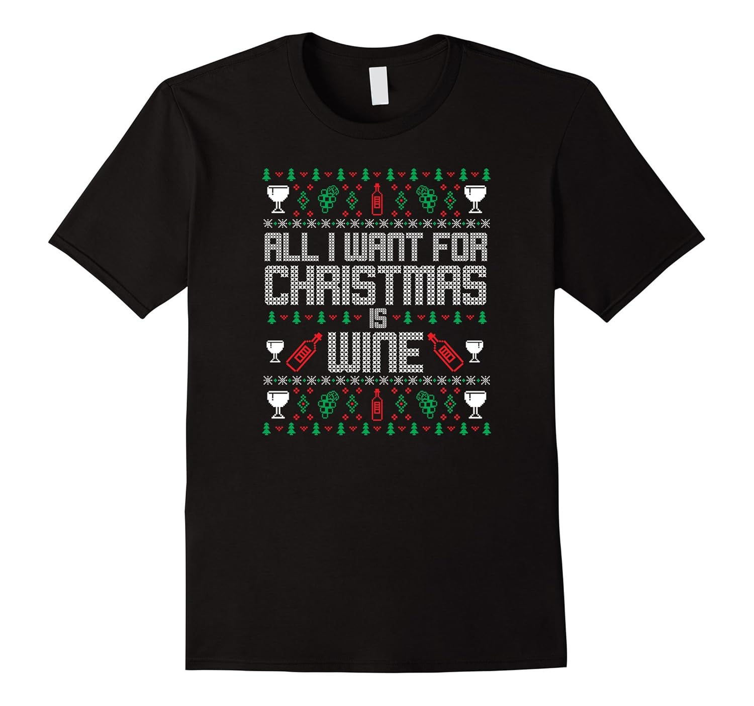 All I want for Christmas is wine ugly sweater t-shirt-ANZ