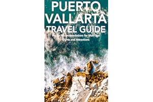 Puerto Vallarta, Mexico Travel Guide: Insider Recommendations for Must-See Sights and Attractions