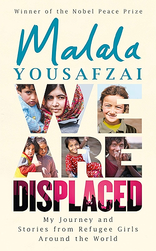 Download We Are Displaced: My Journey and Stories from Refugee Girls Around the World - From Nobel Peace Prize Winner Malala Yousafzai (English Edition) PDF
