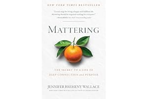 Mattering: The Secret to a Life of Deep Connection and Purpose
