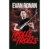 Trolls Are Trolls: A Comedy of Terrors (Nick Archer Slayer Series Book 4)