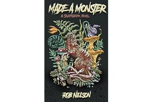 Made A Monster: A Splatterpunk Novel