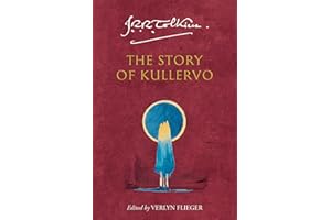 The Story of Kullervo: The World First Publication of the Epic Fantasy Myth that Inspired the Lord of the Rings