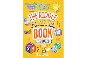 The Riddle Mania Book for All Ages: 350+ Fresh and Fun New Brain Teasers to Challenge Families, Kids (Ages 5+), Teens and Adu
