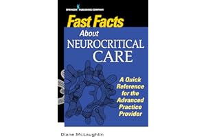 Fast Facts About Neurocritical Care: What Nurse Practitioners and Physician Assistants Need to Know
