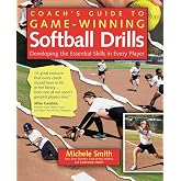 Coach's Guide to Game-Winning Softball Drills: Developing the Essential Skills in Every Player