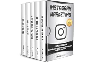 Instagram Marketing: 5 Manuals Collection (Absolute Beginners, Detailed Approach, Advanced Features, Tips & Tricks, Crash Cou