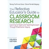 The Reflective Educator′s Guide to Classroom Research: Learning to Teach and Teaching to Learn Through Practitioner Inquiry