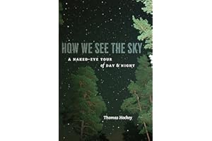 How We See the Sky: A Naked-Eye Tour of Day & Night