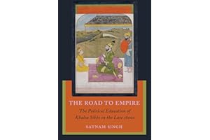 The Road to Empire: The Political Education of Khalsa Sikhs in the Late 1600s
