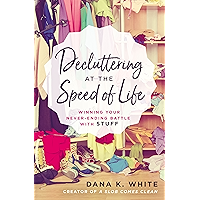 Decluttering at the Speed of Life: Winning Your Never-Ending Battle with Stuff book cover Decluttering at the Speed of Life: Winning Your Never-Ending Battle with Stuff book cover