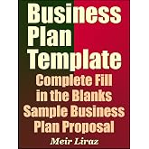 Business Plan Template: Complete Fill in the Blanks Sample Business Plan Proposal (With MS Word Version, Excel Spreadsheets, and 9 Free Gifts) &ndash; Updated 2022 Edition