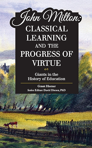 Download John Milton: Classical Learning and the Progress of Virtue (Giants in the History of Education) (English Edition) PDF