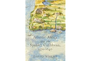 Atlantic Africa and the Spanish Caribbean, 1570-1640 (Published by the Omohundro Institute of Early American History and Cult