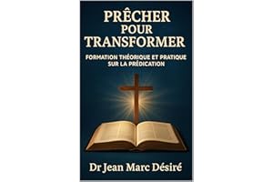 Prêcher pour Transformer: Formation Théorique et Pratique Sur la Prédication (French Edition)