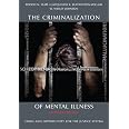 The Criminalization of Mental Illness: Crisis and Opportunity for the ...