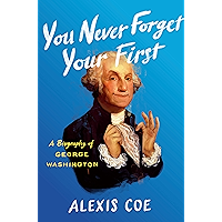 You Never Forget Your First: A Biography of George Washington book cover You Never Forget Your First: A Biography of George Washington book cover