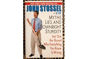Myths, Lies, and Downright Stupidity: Get Out the Shovel -- Why Everything You Know is Wrong