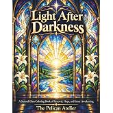 Light After Darkness: A Stained Glass Coloring Book for Adults &ndash; Renewal, Hope, and Inner Awakening (Sacred Arts: Faith-Based &amp; Spiritual Coloring Series)