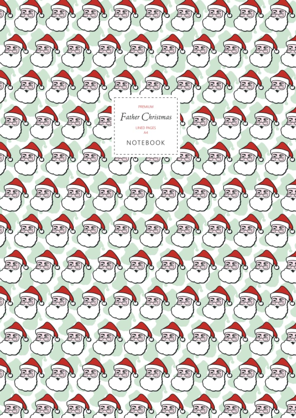 Father Christmas Notebook - Lined Pages - A4 - Premium: (Green Edition) Fun Santa notebook 192 lined pages (A4 / 8.27x11.69 inches / 21x29.7cm)
