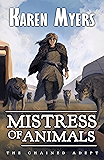 Mistress of Animals: A Lost Wizard's Tale (The Chained Adept Book 2)