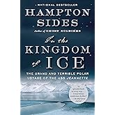 In the Kingdom of Ice: The Grand and Terrible Polar Voyage of the USS Jeannette