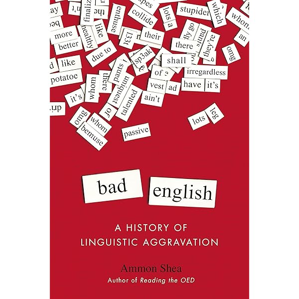 Bad English A History Of Linguistic Aggravation Kindle Edition By Shea Ammon Reference Kindle Ebooks Amazon Com Bad English A History Of Linguistic Aggravation Kindle Edition By Shea Ammon Reference Kindle Ebooks Amazon Com