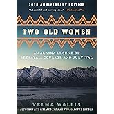 Two Old Women [Anniversary Edition]: An Alaska Legend of Betrayal, Courage and Survival
