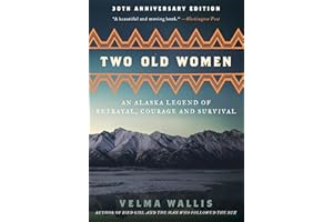 Two Old Women, [Anniversary Edition]: An Alaska Legend of Betrayal, Courage and Survival