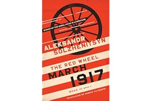 March 1917: The Red Wheel, Node III, Book 4 (The Center for Ethics and Culture Solzhenitsyn Series)