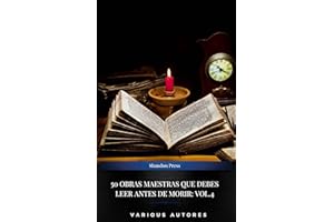 50 Obras Maestras Que Debes Leer Antes De Morir: Vol. 4 (Spanish Edition)