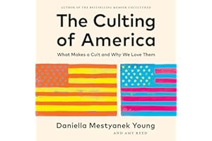 The Culting of America: What Makes a Cult and Why We Love Them