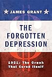 The Forgotten Depression: 1921: The Crash That Cured Itself