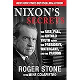 Nixon's Secrets: The Rise, Fall, and Untold Truth about the President, Watergate, and the Pardon