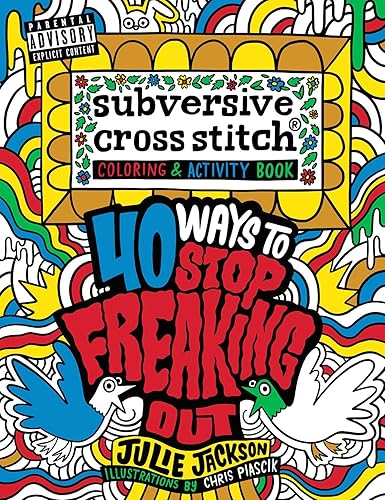 Download Subversive Cross Stitch Coloring and Activity Book: 40 Ways to Stop Freaking Out PDF