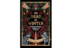 The Dead of Winter: The Demons, Witches and Ghosts of Christmas