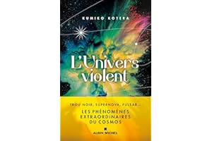 L'Univers violent: Trous noirs supernova pulsar... les phénomènes extraordinaires du cosmos (French Edition)