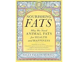 Nourishing Fats: Why We Need Animal Fats for Health and Happiness