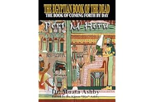 Egyptian Book of the Dead: The Book of Coming Forth By Day- The Book of Enlightenment