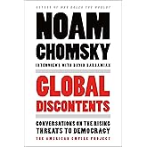 Global Discontents: Conversations on the Rising Threats to Democracy (The American Empire Project)