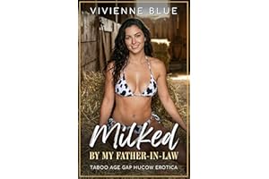 Milked by My Father-in-Law: Taboo Age Gap Hucow Erotica (father-in-law fantasies)