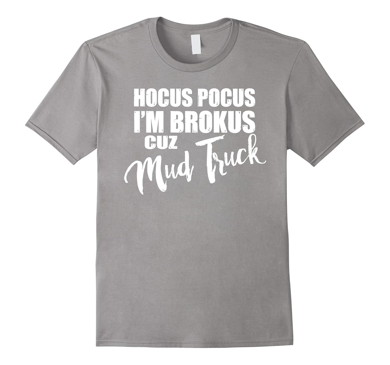 BROKE BECAUSE MUD TRUCK SHIRT, Halloween Race Car TShirt-Rose