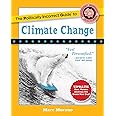The Politically Incorrect Guide to Climate Change (The Politically Incorrect Guides)